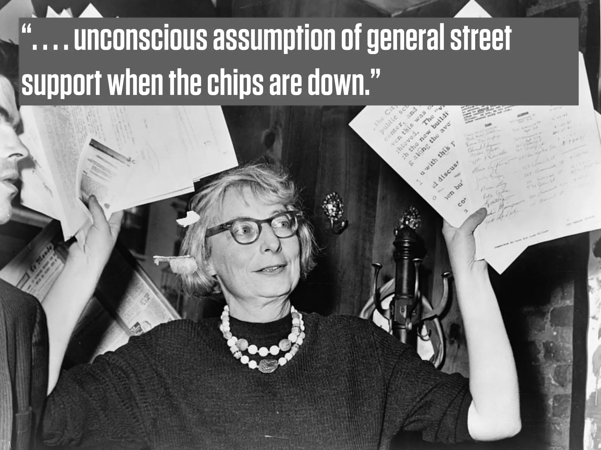 “. . . . unconscious assumption of general street
support when the chips are down.”
 