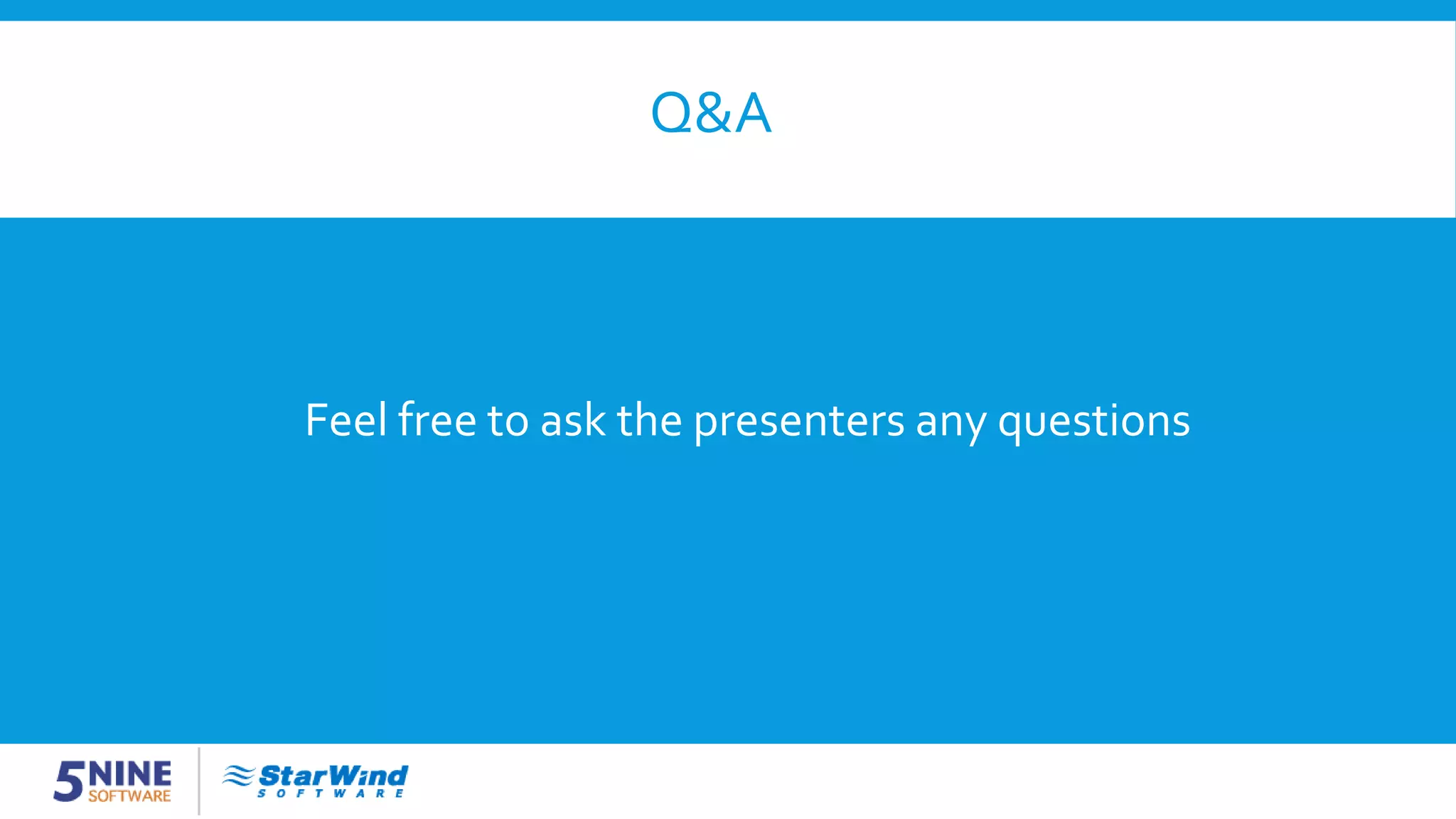 Q&A Feel free to ask the presenters any questions 