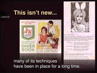 This isnʼt new...




many of its techniques
have been in place for a long time.
 