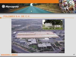 MONTERREY - MÉXICO
POLOMEX S.A. DE C.V.
37
 
