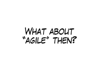 What about
“agile” then?
 
