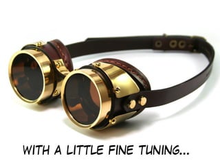 In principle there
was waterfall…
with a little fine tuning…
 