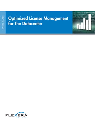 Optimized License Management
W H I T E PA P E R




                     for the Datacenter
 