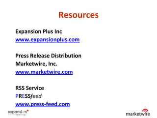 Resources
Expansion Plus Inc
www.expansionplus.com

Press Release Distribution
Marketwire, Inc.
www.marketwire.com

RSS Service
PRESSfeed
www.press-feed.com
                             46
 