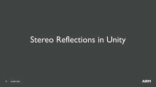 ©ARM 201617
Stereo Reflections in Unity
 