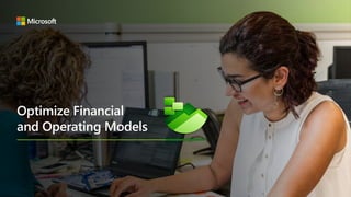 Optimize Financial
and Operating Models
 