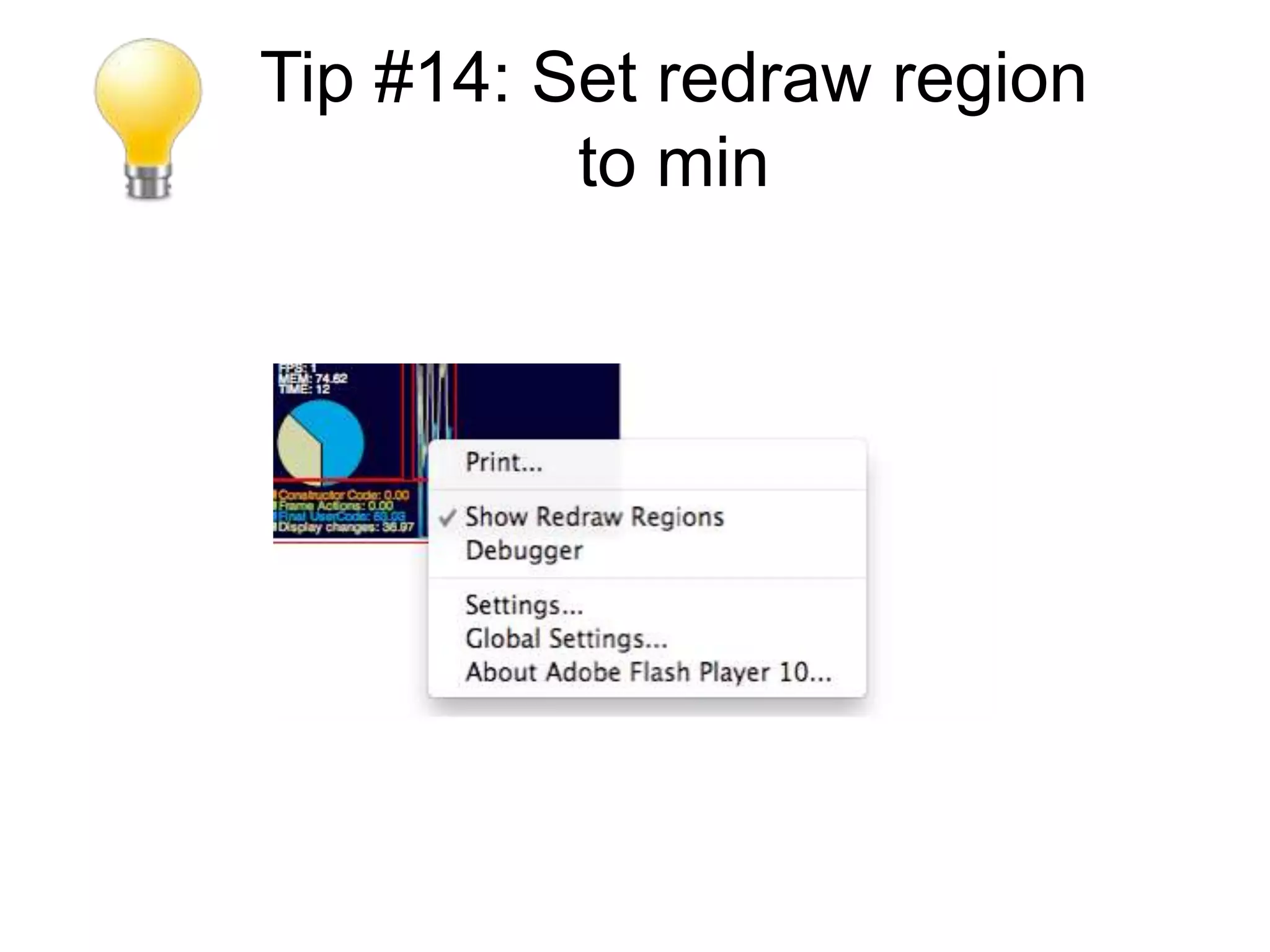 Tip #14: Set redraw region
          to min
 