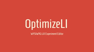OptimizeLI
WYSIWYG LiX Experiment Editor

 