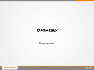 Optimizely

Pumaboyd
 