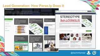 Are readers spending less time, on average, with
long-form content than shorter pieces?
@SachinKamdar
Lead Generation: How Parse.ly Does It
 