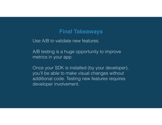 If I want to test an entirely new feature in my
app, I need to get my developer involved.
True
poll
 