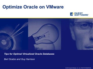 Optimize Oracle RDBMS on VMware Guy Harrison Director, R&D Melbourne www.guyharrison.net Guy.harrison@quest.com @guyharrison 