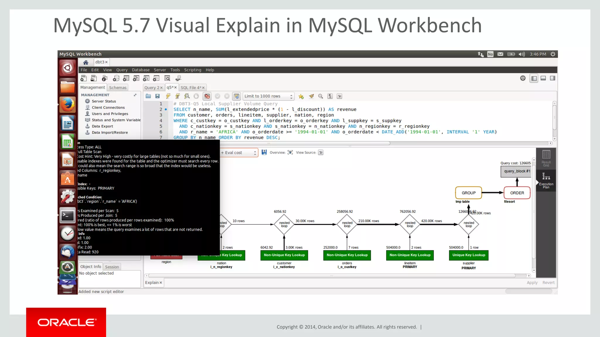 Copyright © 2014, Oracle and/or its affiliates. All rights reserved. | 
MySQL 5.7 Visual Explain in MySQL Workbench  