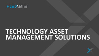 TECHNOLOGY ASSET
MANAGEMENT SOLUTIONS
 
