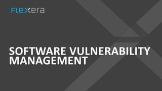 SOFTWARE VULNERABILITY
MANAGEMENT
 
