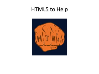 HTML5 to Help