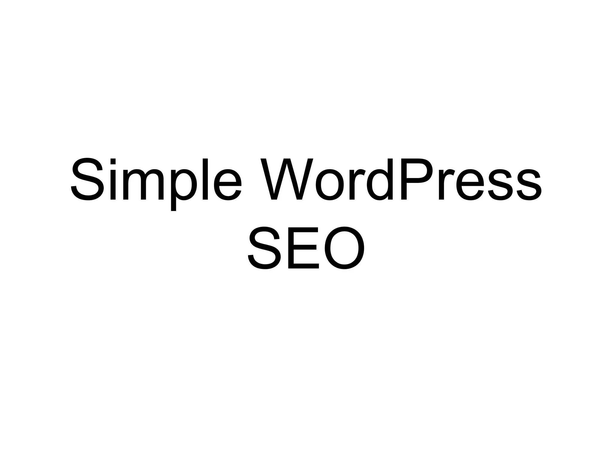 Simple WordPress 
SEO 
 