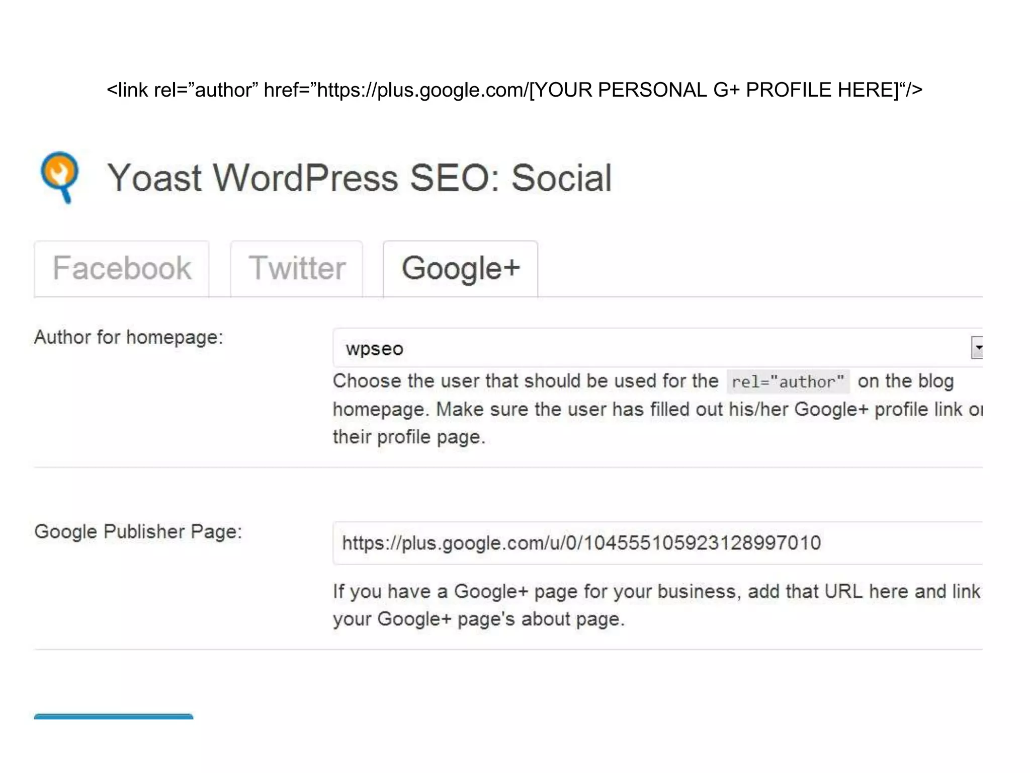 <link rel=”author” href=”https://plus.google.com/[YOUR PERSONAL G+ PROFILE HERE]“/> 
 