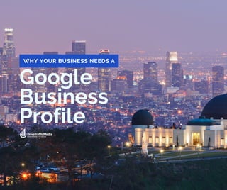 Google
Business
Profile
WHY YOUR BUSINESS NEEDS A
 