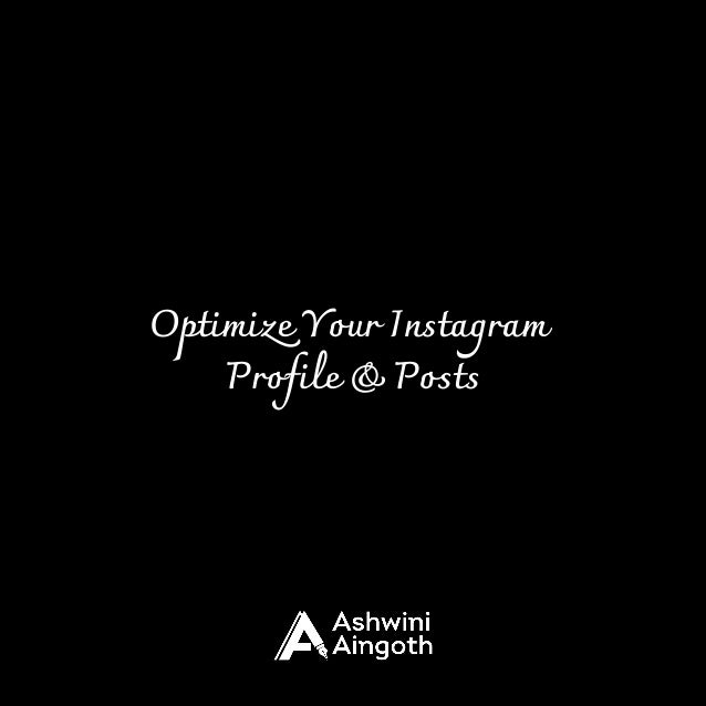 Optimize Your Instagram
Profile & Posts
 