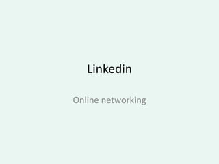 Linkedin

Online networking
 