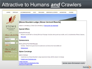Attractive to Humans and Crawlers




                         www.seo-browser.com
 