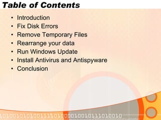 Table of Contents Introduction Fix Disk Errors Remove Temporary Files Rearrange your data Run Windows Update Install Antivirus and Antispyware Conclusion www.novacharter.com 