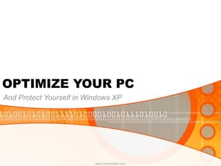 OPTIMIZE YOUR PC And Protect Yourself in Windows XP www.novacharter.com 