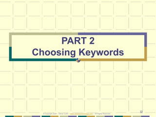 32
PART 2
Choosing Keywords
© Copyright 2020 – Denis Curtin – www.JobSearchChicago.com – All Rights Reserved
 