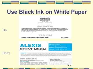 24
Use Black Ink on White Paper
Don’t
Do
 