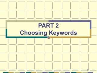 34
PART 2
Choosing Keywords
© Copyright 2017 – Denis Curtin – www.JobSearchChicago.com – All Rights Reserved
 
