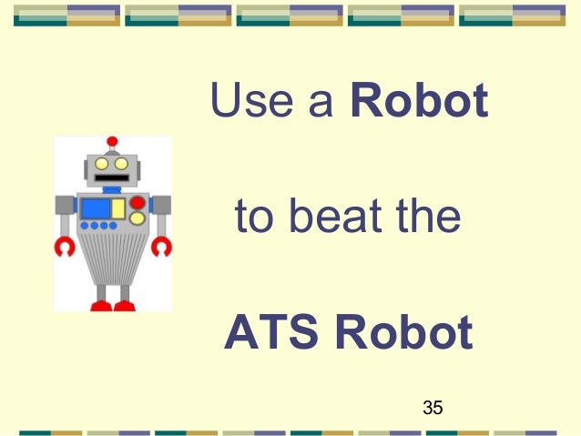 35 use a robot to beat the ats robot