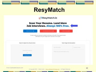 42
© Copyright 2021 – Denis Curtin – www.JobSearchChicago.com – All Rights Reserved
ResyMatch
From CultivatedCulture.com
 