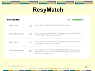 47
© Copyright 2021 – Denis Curtin – www.JobSearchChicago.com – All Rights Reserved
ResyMatch
From CultivatedCulture.com
 