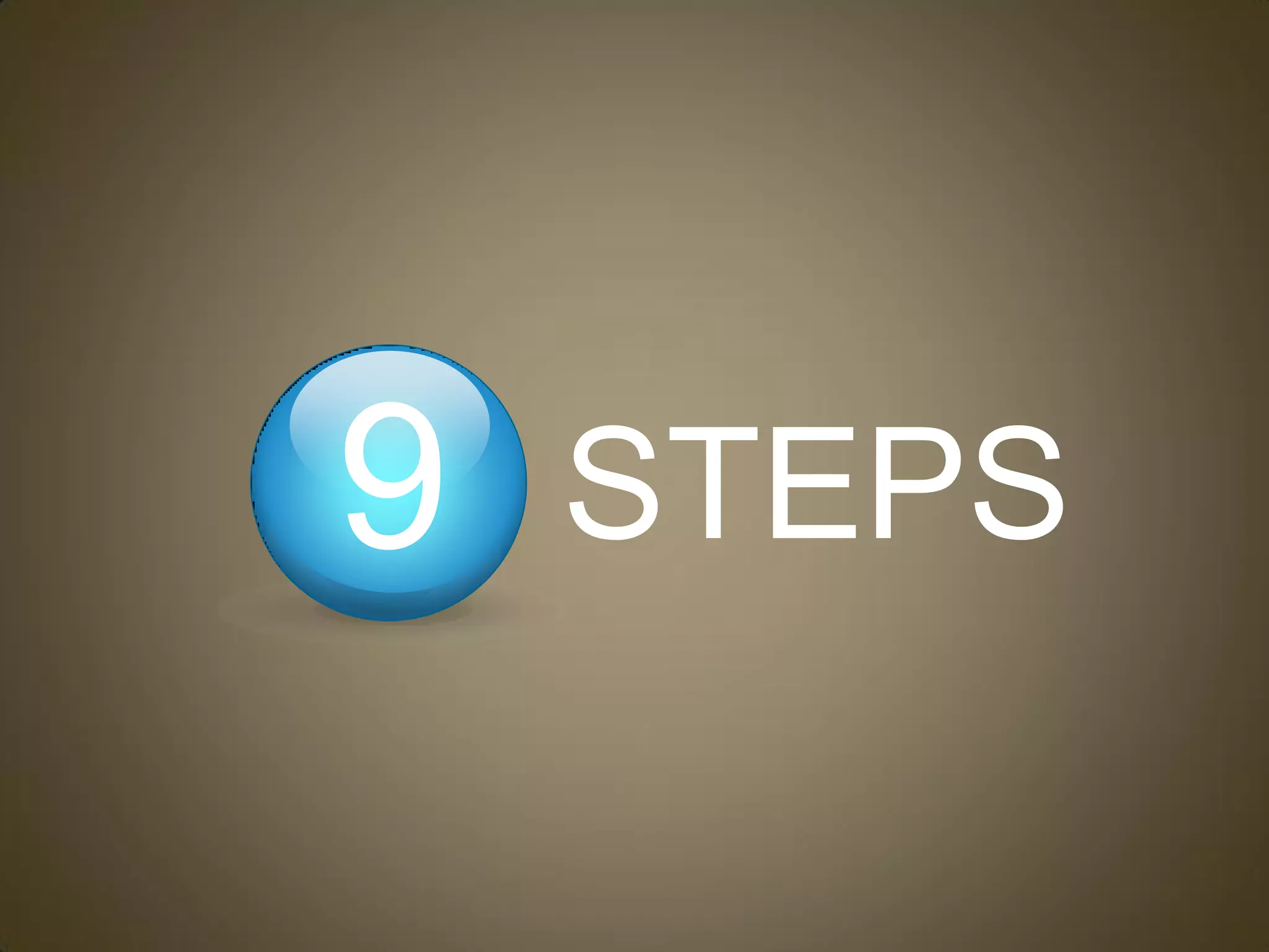 9   STEPS
 