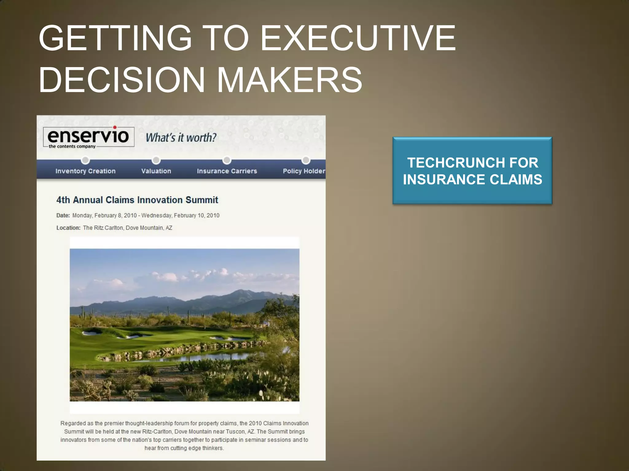 GETTING TO EXECUTIVE
DECISION MAKERS

                  TECHCRUNCH FOR
                 INSURANCE CLAIMS
 