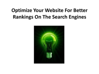 Optimize Your Website For Better Rankings On The Search Engines 