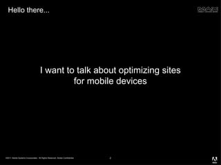Hello there... I want to talk about optimizing sites for mobile devices 