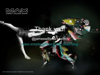 Thank you! @jameswillweb | twitter www.simpleprimate.com | dead blog 