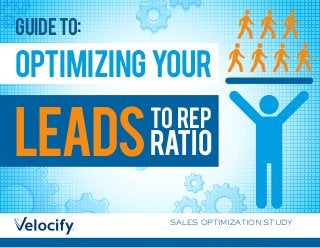 OPTIMIZINGYOUR
GUIDETO:
RATIOLEADS
TO REP
SALES OPTIMIZATION STUDY
 