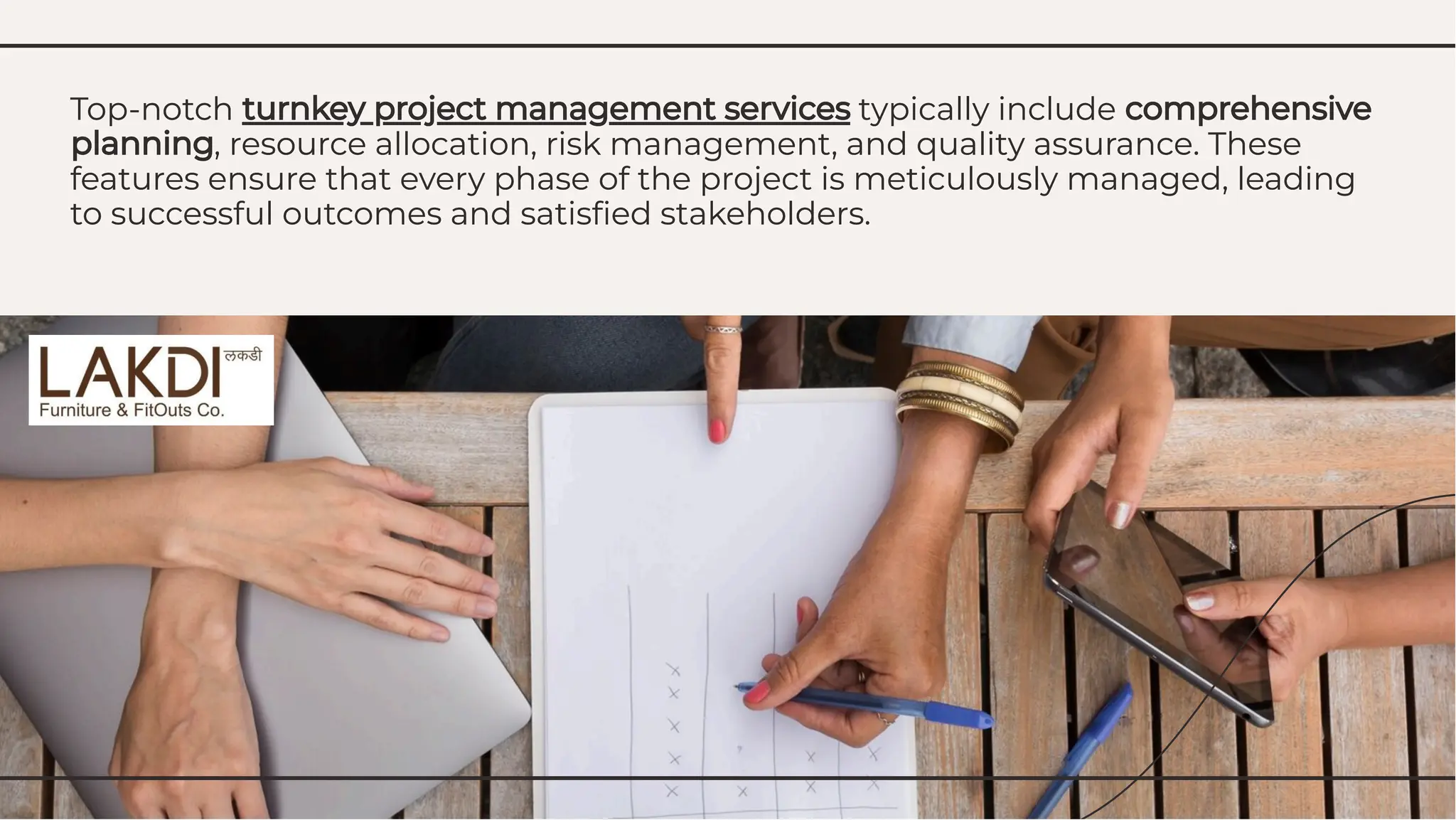 Top-notch turnkey project management services typically include comprehensive
planning, resource allocation, risk management, and quality assurance. These
features ensure that every phase of the project is meticulously managed, leading
to successful outcomes and satisﬁed stakeholders.
Top-notch turnkey project management services typically include comprehensive
planning, resource allocation, risk management, and quality assurance. These
features ensure that every phase of the project is meticulously managed, leading
to successful outcomes and satisﬁed stakeholders.
 