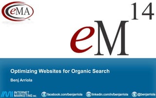 Optimizing Websites for Organic Search
Benj Arriola
 