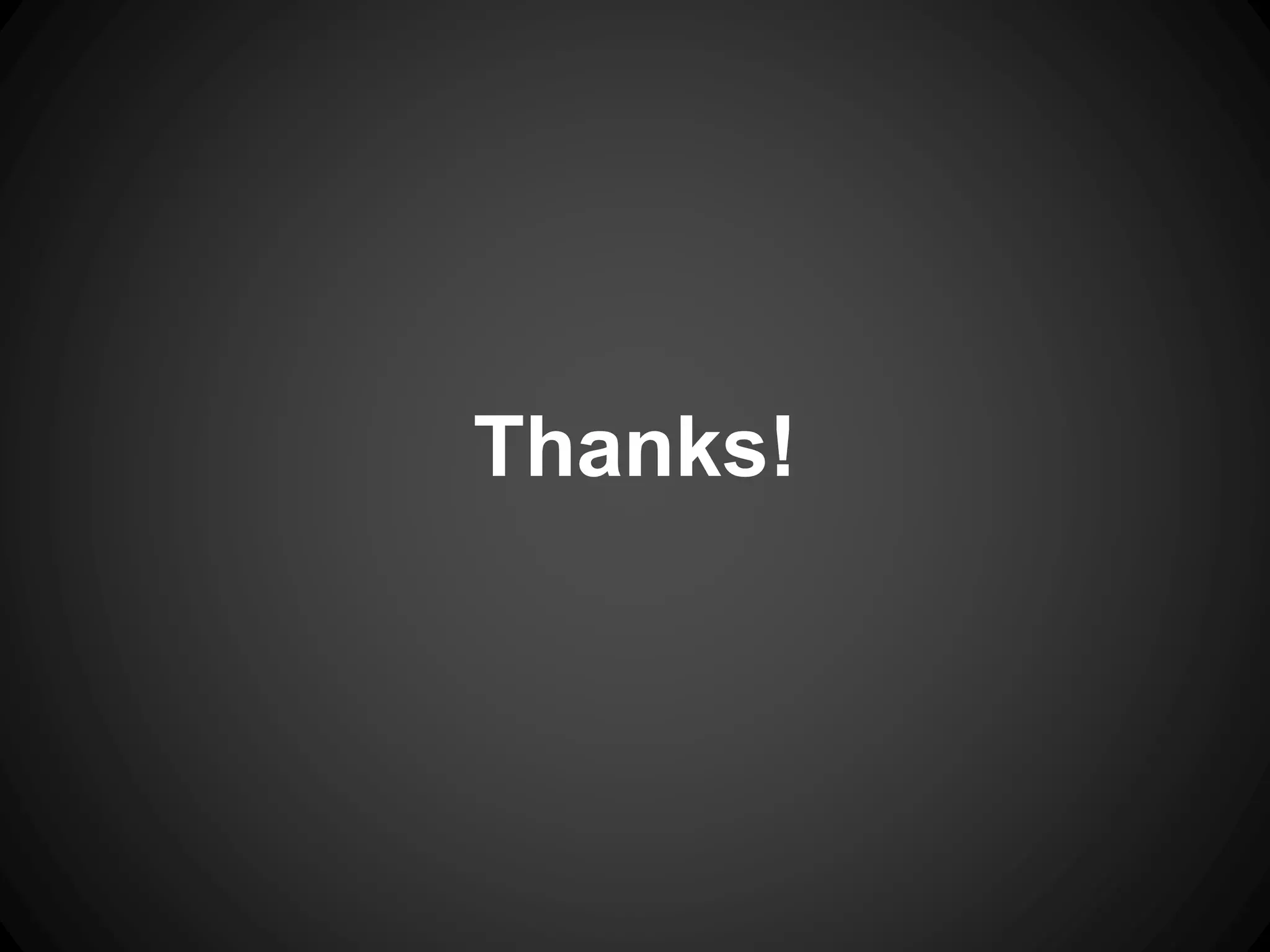 Thanks!
 
