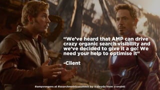 #AMPvengers: Implementing AMP while saving your SEO #SearchmetricsSummit 