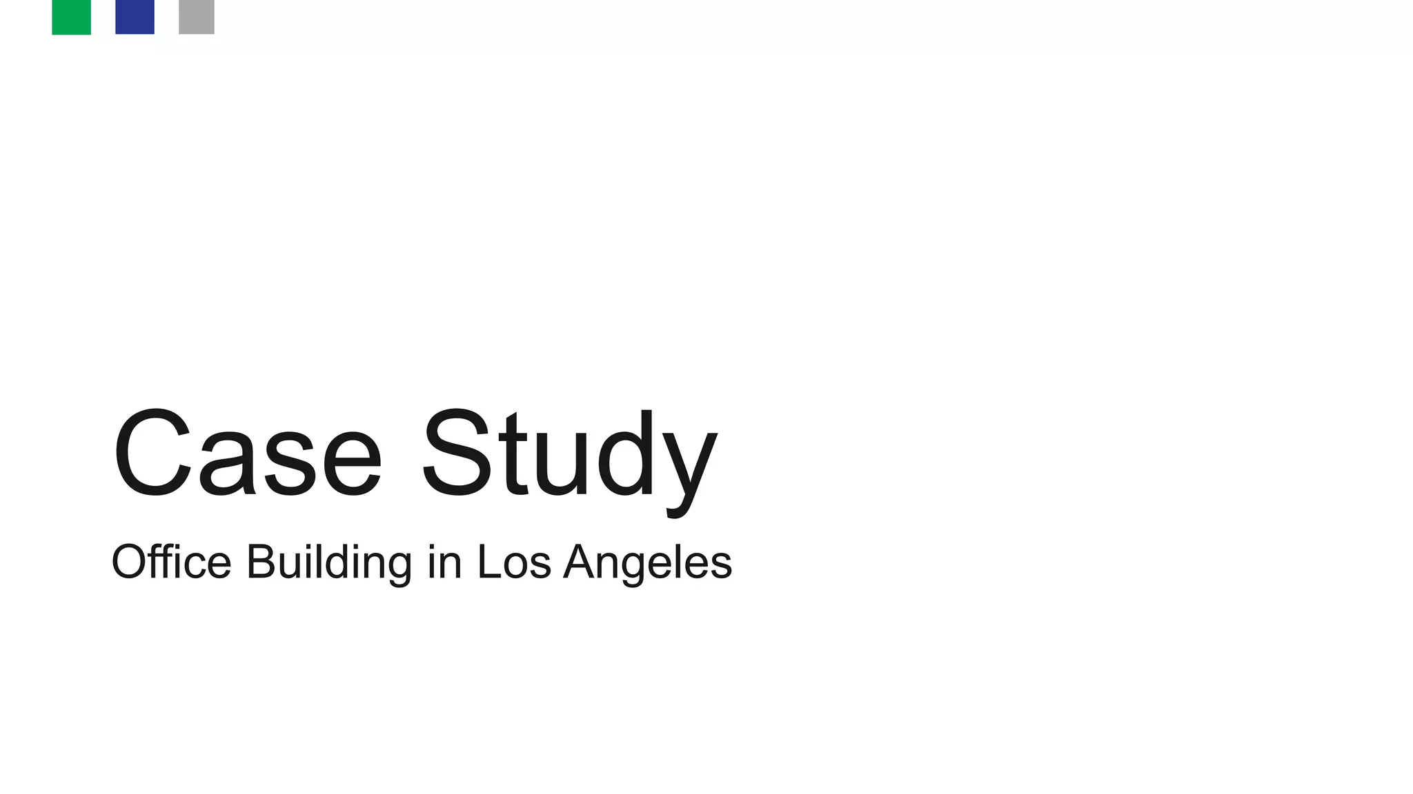 Case Study
Office Building in Los Angeles
 