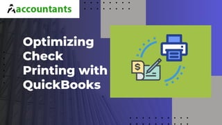 Optimizing
Check
Printing with
QuickBooks
 