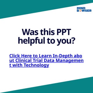 Was this PPT
helpful to you?
Click Here to Learn In-Depth abo
ut Clinical Trial Data Managemen
t with Technology
 