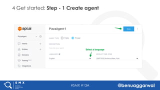 #SMX #13A @benuaggarwal
4 Get started: Step - 1 Create agent
 