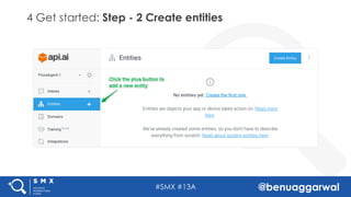 #SMX #13A @benuaggarwal
4 Get started: Step - 2 Create entities
 