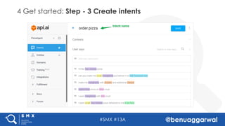 #SMX #13A @benuaggarwal
4 Get started: Step - 3 Create intents
 